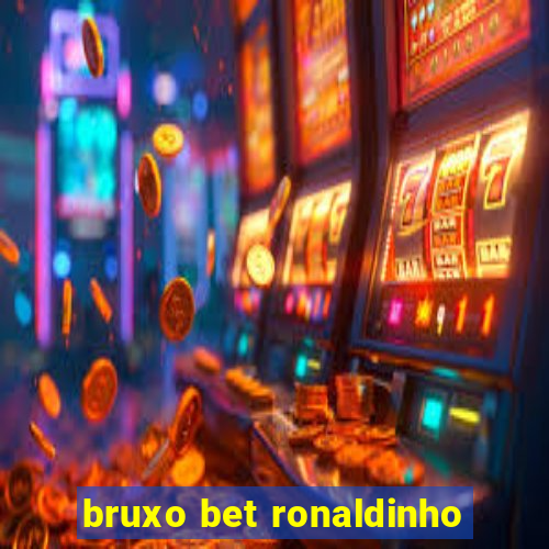 bruxo bet ronaldinho